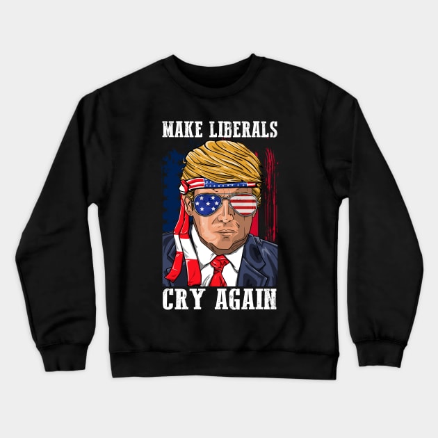 Make Liberals Cry Again Donald Trump 2020 For Men Women Crewneck Sweatshirt by BUBLTEES